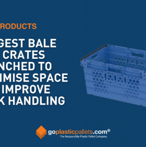 GOPLASTICPALLETS.COM LAUNCHES LARGEST BALE ARM CRATES TO MAXIMISE SPACE AND IMPROVE BULK HANDLING